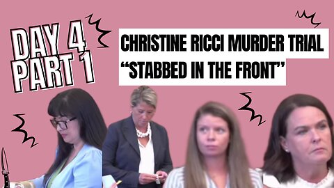 Christine Ricci, "Stabbed in the Front" Murder Trial. Day 4 Part 1