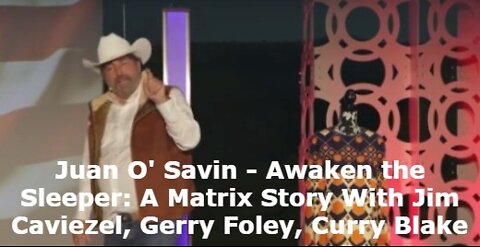 Juan O' Savin - Awaken the Sleeper: A Matrix Story With Jim Caviezel, Gerry Foley, Curry Blake!