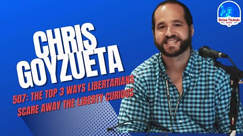 507: The Top 3 Ways Libertarians Scare Away The Liberty Curious