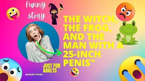 The Witch, the Frog, and the Man with a 25-Inch Penis #funnyjokes #adultjokes #shortstory