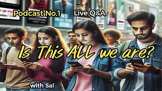 Podcast No1 Live Q&A Is this ALL we are?