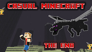 The End - Casual Minecraft Episode 13