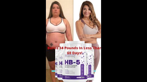 Hormonal HB5 SUPPLEMENT review 2021,IT IS POSSIBLE Burns 34 Pounds In Less Than 60 Days!