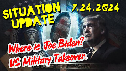 Situation Update 7.24.2Q24 ~ Where is Joe Biden. US Military Takeover.