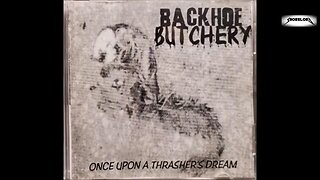 Backhoe Butchery Once Upon A Thrasher's Dream Live Stream Album Play