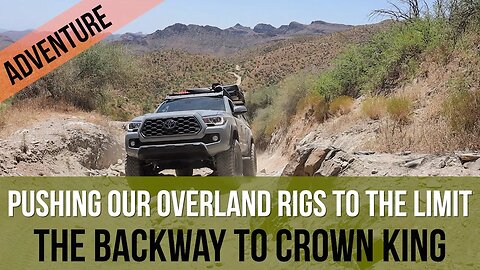 2020 TACOMA AND 4RUNNER TESTING OUR OVERLAND LIMITS - HARDEST WAY POSSIBLE THE BACKWAY TO CROWN KING
