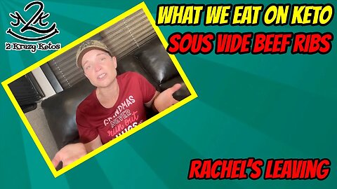 Rachel's leaving | What we eat on Ketovore | Sous Vide beef ribs