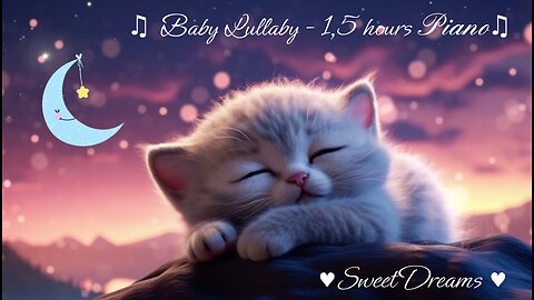Bedtime Baby Lullaby: 1.5 Hours of Calming Piano Music for Sweet Dreams