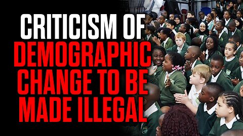 Criticism of Demographic Change to be Made Illegal