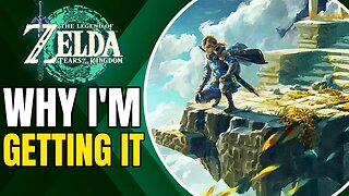 Why I'm Getting: The Legend Of Zelda: Tears Of The Kingdom