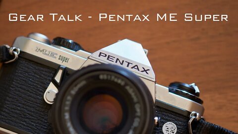 Gear Talk: Pentax ME Super