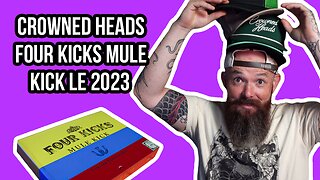 Crowned Heads Four Kicks Mule Kick 2023 Limited Edition - Fresh Cut Friday Episode 21