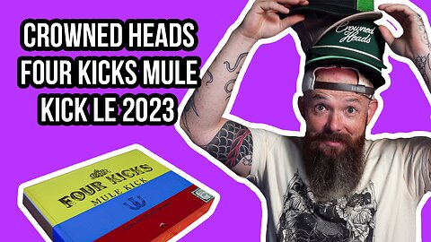 Crowned Heads Four Kicks Mule Kick 2023 Limited Edition - Fresh Cut Friday Episode 21