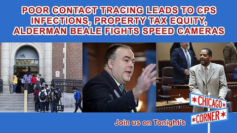 Poor Contact Tracing Causing More CPS Infections, Property Tax Equity & Ald. Beale Fights Speed Cams