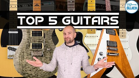 My Top 5 Electric Guitars