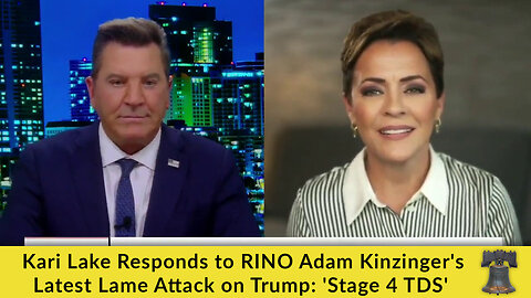 Kari Lake Responds to RINO Adam Kinzinger's Latest Lame Attack on Trump: 'Stage 4 TDS'
