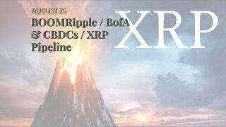 BOOMRipple / BofA & CBDCs / XRP Pipeline