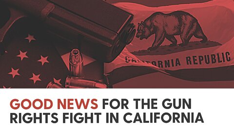 Good News for the Gun Rights fight in California