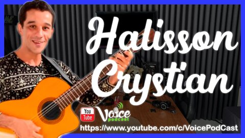 HALISSON CRYSTIAN ( CANTOR RORAIMENSE EM DESTAQUE ) - Voice PodCast #87