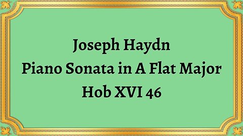 Joseph Haydn Piano Sonata in A Flat Major Hob XVI 46