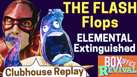 The Flash Flops, Elemental Extinguished - Box Office Revival - Clubhouse Replay