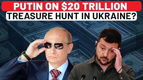 Putin's $20 Trillion 'Treasure Hunt' In Ukraine: Real Aim Behind Russia's Invasion Revealed?