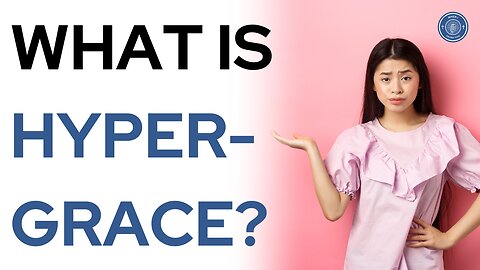 What is Hyper-Grace?