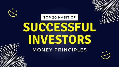 The Top 20 Habits of Successful Investors” money principles
