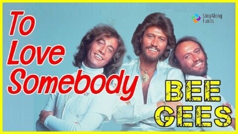The Bee Gees - "To Love Somebody" with Lyrics