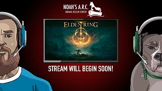Shaking the Tarnish off before Erdtree // It's Been a While // Animal Rescue Stream