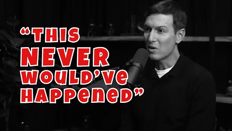 Jared Kushner: "If President Trump was in office, this NEVER would have happened"