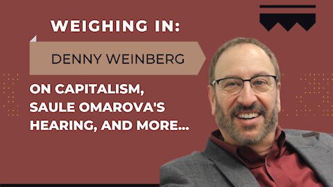 Dennis Weinberg weighs in on socialist, Saule Omarova's hearing