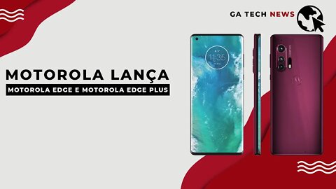 Motorola Edge e Motorola Edge Plus são revelados; veja preço e ficha técnica