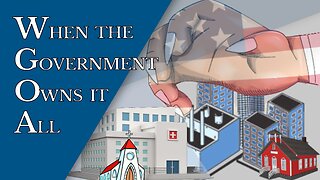 When the Government Owns it All | Episode #172 | The Christian Economist