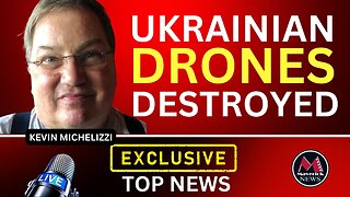 Maverick News | Ukrainian Drones Destroyed ( Exclusive Report with Kevin Michelizzi )