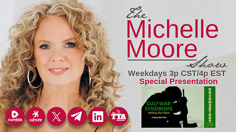 (Mon, May 27 @ 3p CST/4p EST) The Michelle Moore Show Special Presentation: Gulf War Syndrome (May 27, 2024)