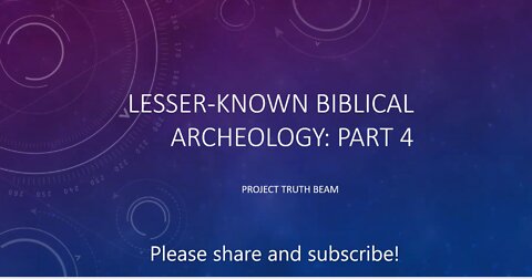 Lesser-Known Biblical Archeology Part 4