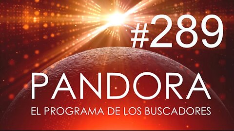 PANDORA #289_ El Resurgir de los Hijos de la Luz - Predicciones 2021 con Luz Arnau
