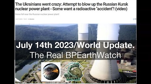 July 14th 2023/World Update - The Real BPEarthWatch