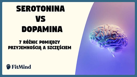 Serotonina vs dopamina - 7 roznic pomiedzy przyjemnoscią a szczesciem - dr Robert Lustig
