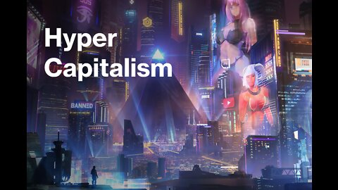 Utopias explored: Hyper Capitalism