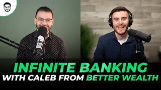Infinite Banking With Caleb From Better Wealth