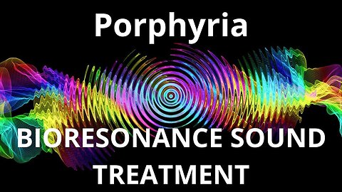 Porphyria_Sound therapy session_Sounds of nature