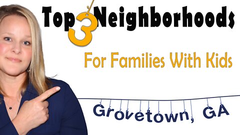 Top 3 Neighborhoods in Grovetown, GA for Families with Kids I Real Estate Near Fort Gordon