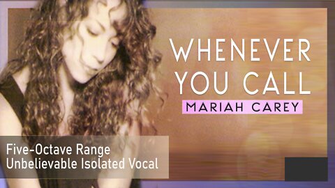 Whenever You Call by Mariah Carey | Five-Octave Range Unbelievable Isolated Vocal | With Lyrics