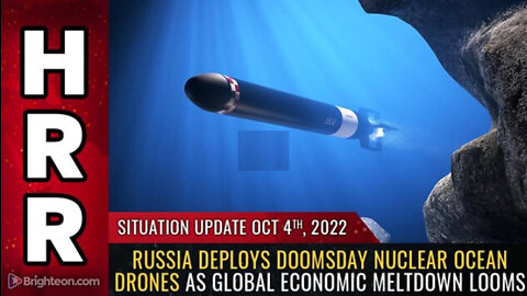 Situation Update, 10/04/22 - Russia deploys doomsday nuclear ocean drones...
