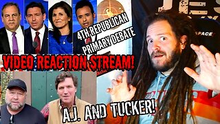 FORTH REPUBLICAN PRIMARY DEBATE, AND ALEX JONES ON TUCKER, VIDEO REACTION STREAM!