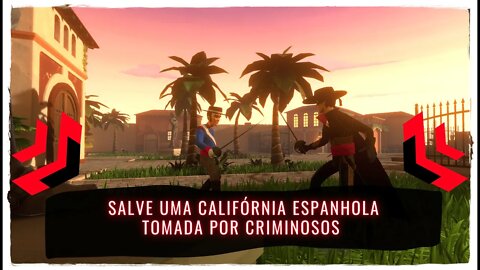 Zorro: The Chronicles - Salve uma Califórnia Espanhola Tomada por Malfeitores (Jogo Já Disponível)