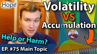 Is Volatility GOOD or BAD During Accumulation - Main Topic #75