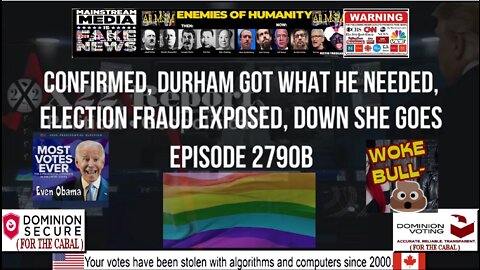 Ep. 2790b - Confirmed, Durham Got What He Needed, Election Fraud Exposed, Down She Goes